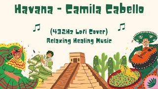 Havana - Camila Cabello (432Hz Lofi Cover) Relaxing Healing Music screenshot 4