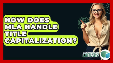 How Does MLA Handle Title Capitalization? - The Language Library