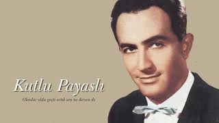 Kutlu Payaslı ~ Olanlar Oldu Geçti Artık Sen Ne Dersen De