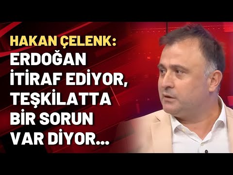 Hakan Çelenk: Erdoğan