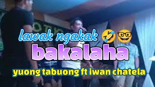 RENDY GANDA/YUONG TABUONG_ IWAN CATHELA_ BAKALAHA LAWAK OCU BUEK NGAKAK