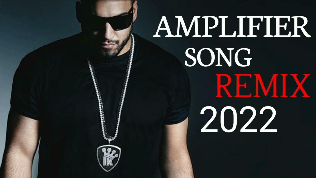 Amplifier Song Remix 2022 Imran Khan (America & Usa Remix) YouTube