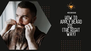 Beard Oil - What It Is, And How To Apply It The Right Way