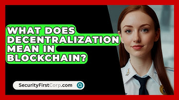 What Does Decentralization Mean In Blockchain? - SecurityFirstCorp.com