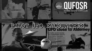 Pilot UFO Encounters - Incredible Testimonies [QUFOSR]