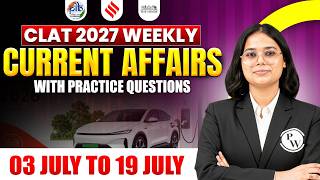 Weekly Current Affairs for CLAT 2027 🚨 | 03 -19 July | The Hindu, Indian Express & PIB