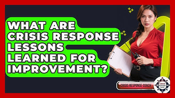 What Are Crisis Response Lessons Learned For Improvement? - Crisis Response Coach