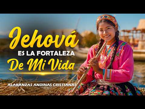 Cover ✨Jehová Es La Fortaleza de Mi Vida 🙏Hermosa Alabanza Andina Cristiana Que Te Llenará de Fe