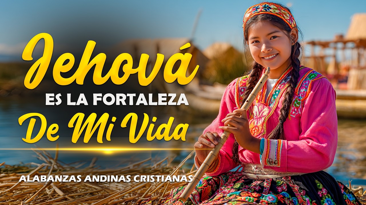 Cover ✨Jehová Es La Fortaleza de Mi Vida 🙏Hermosa Alabanza Andina Cristiana Que Te Llenará de Fe