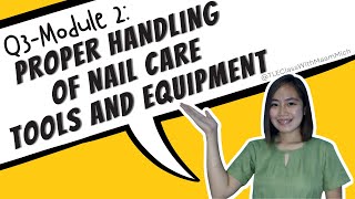 QUARTER 3 | TLE 7 Exploratory- Module 2: Proper Handling of Nail Care Tools and Equipment | MICHY YO