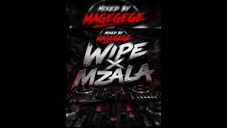 WIPE X MZALA🎵💯 