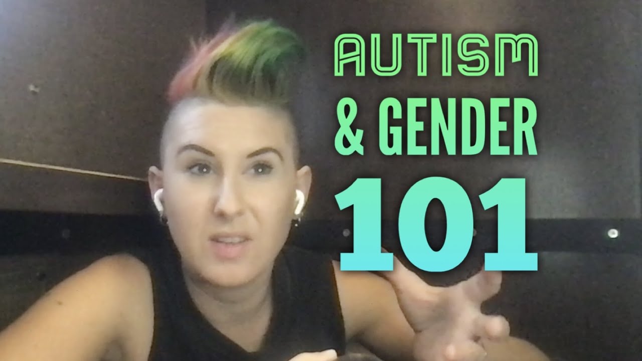 Autism & Gender 101 My Trans Nonbinary Autistic Experience with