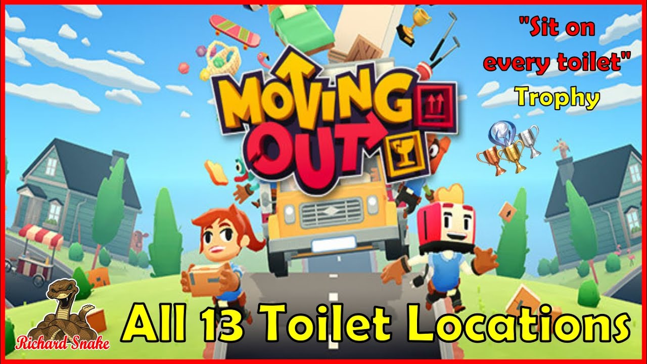 Moving Out "Where We're Going We Don't Need Thrones" Trophy / Achievement Guide All Toilet Locations