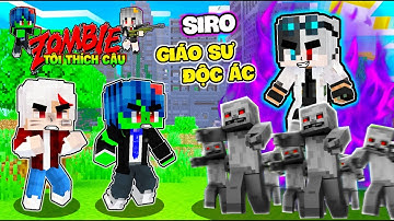 ZOMBIE TÔI THÍCH CẬU TẬP 7: PHONG CẬN ĐỐI ĐẦU SIRO ĐỘC ÁC VÀ NGUỒN GỐC CỦA XÁC SỐNG TRONG MINECRAFT