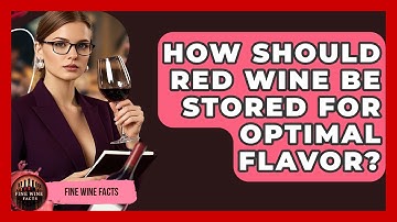 How Should Red Wine Be Stored for Optimal Flavor? - Fine Wine Facts