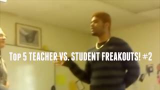 Top 5 TEACHER VS. STUDENT FREAKOUTS! #2 (Mad Teachers)