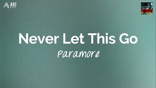 Never Let This Go (lyrics) - Paramore