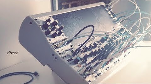 Bitter | Mutable Instruments Marbles, Plaits, Rings, Clouds, Tides, Peaks, ALM Pam & 2HP Verb.