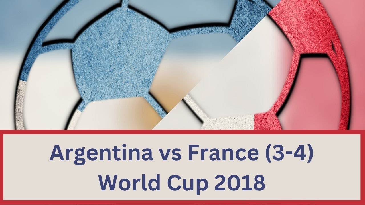 Argentina vs France (3-4) Highlights | Argentine vs France | Argentina ...