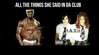 Video thumbnail of "All The Things She Said In Da Club (taTu x 50 Cent Mashup)"