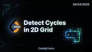 Detect Cycles in Grid 🔥 DFS Explained | LeetCode 1559 | Graph Problem Made Easy By CodeByTushu 