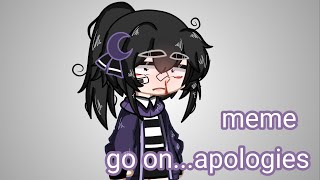 Meme // go on....apologize//تجربتي الزفت ...😭💢🫐👾 screenshot 3