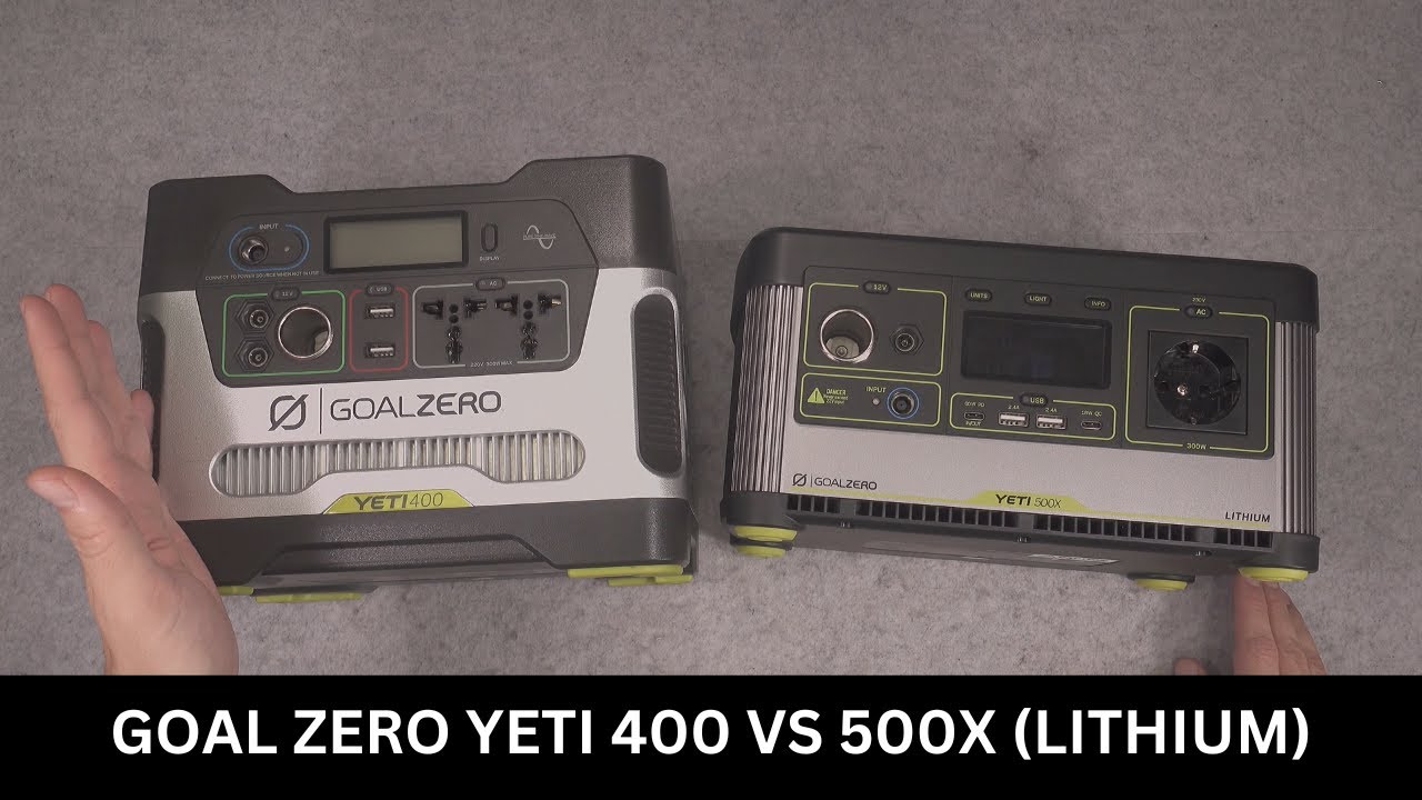 Goal Zero Yeti 400 (AGM) vs 500X (LITHIUM) - which should You buy