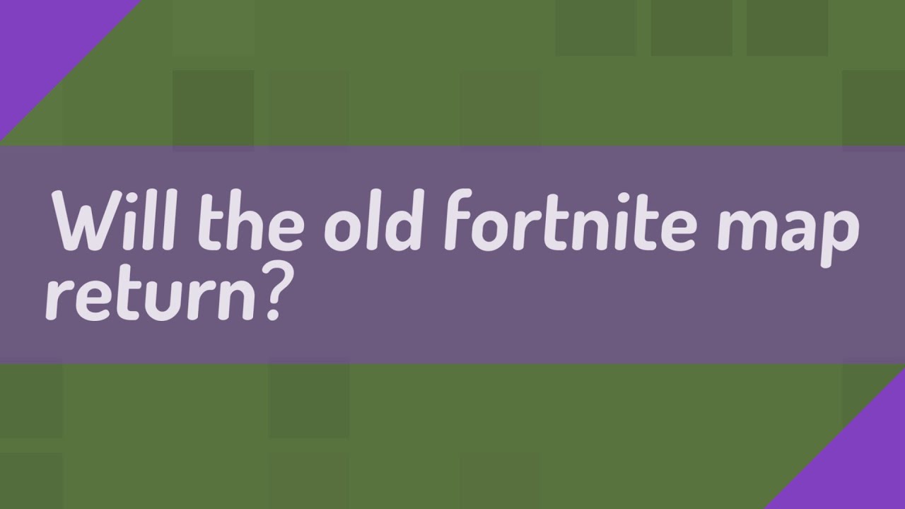 Will the old fortnite map return? YouTube