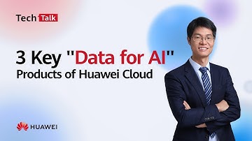 3 Key "Data for AI" Products of Huawei Cloud