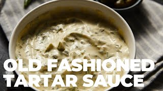Old Fashioned Tartar Sauce Recipe | Perfect French Friese and Fish & Chips Sauce