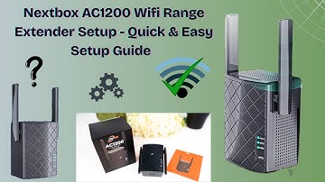 Nextbox AC1200 Wifi Range Extender Setup - A Quick & Easy guide to setup the Nextbox Extender