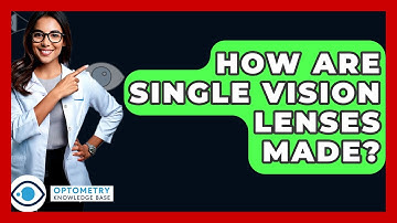 How Are Single Vision Lenses Made? - Optometry Knowledge Base