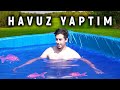 VİLLAMA HAVUZ YAPTIM (Havuz Nasıl Yapılır / El Yapımı Havuz Yapımı)