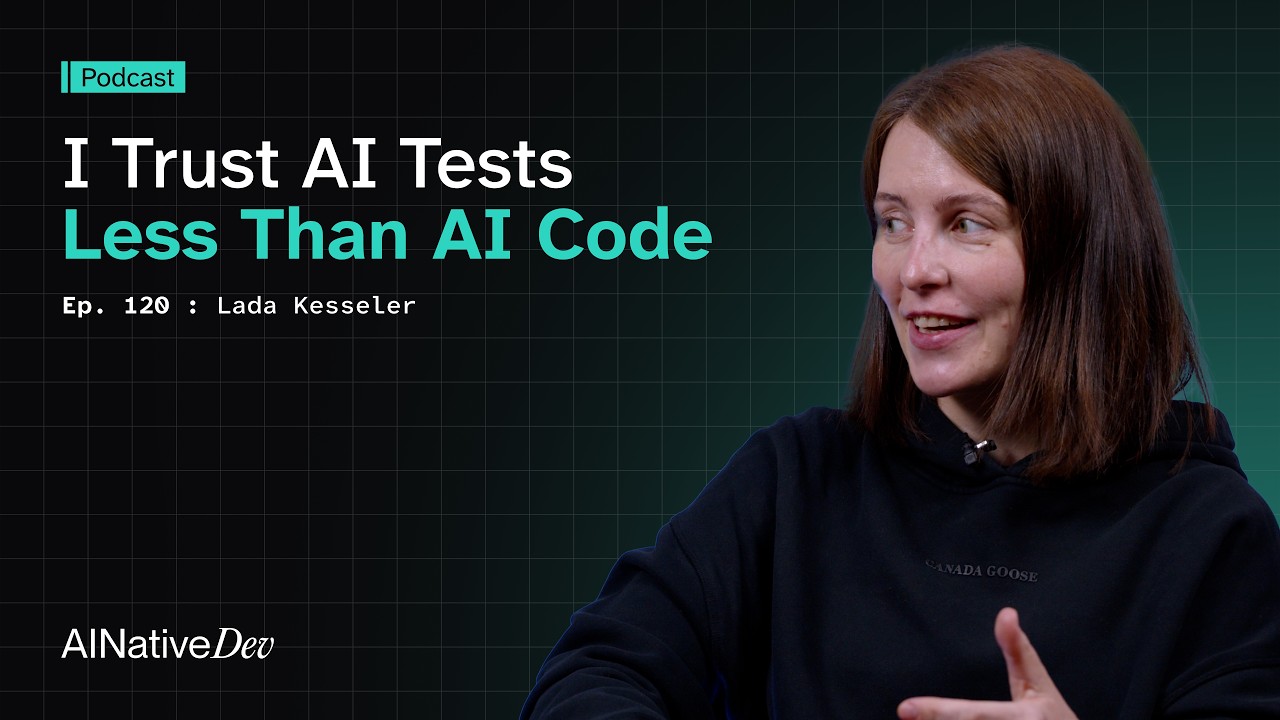 Lada Kesseler: I Trust AI Tests Less Than AI Code thumbnail