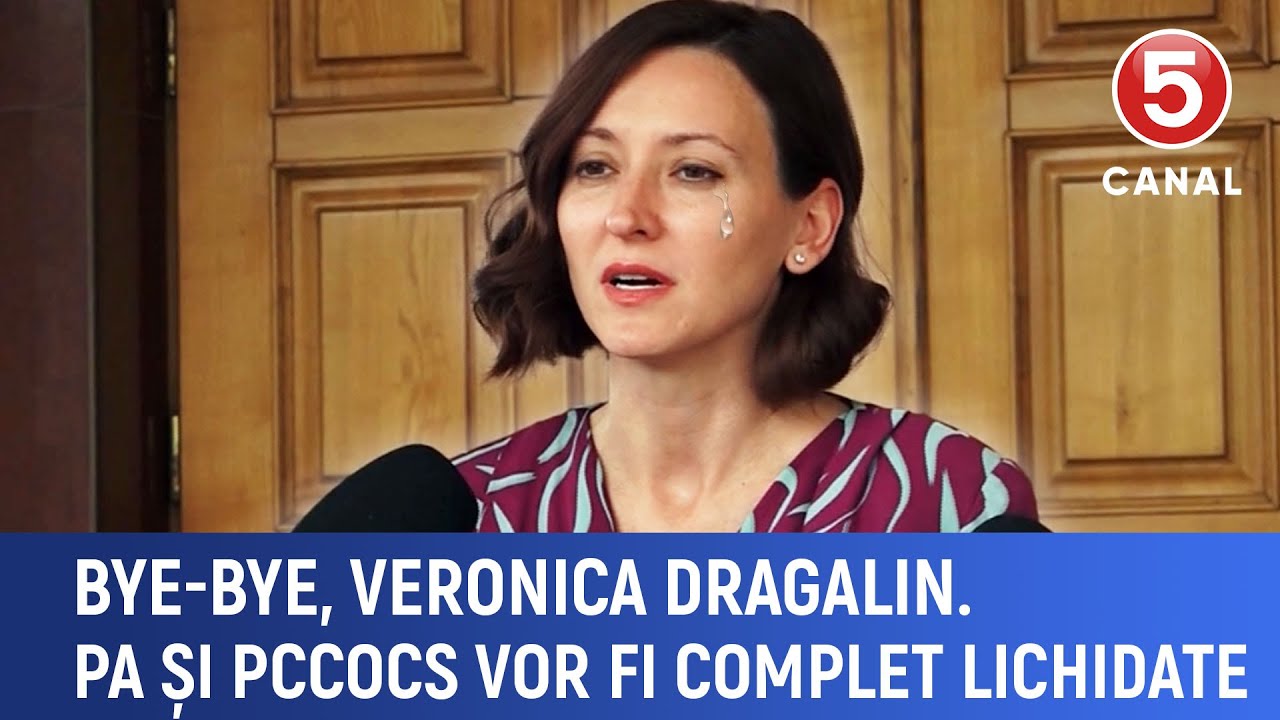 Bye-bye, Veronica Dragalin. PA și PCCOCS vor fi complet lichidate