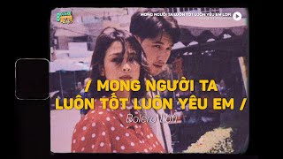 Mong Người Ta Luôn Tốt Luôn Yêu Em (Lofi Ver.) x Đạt Long Vinh ~ Chỉ có một người thôi còn có một...