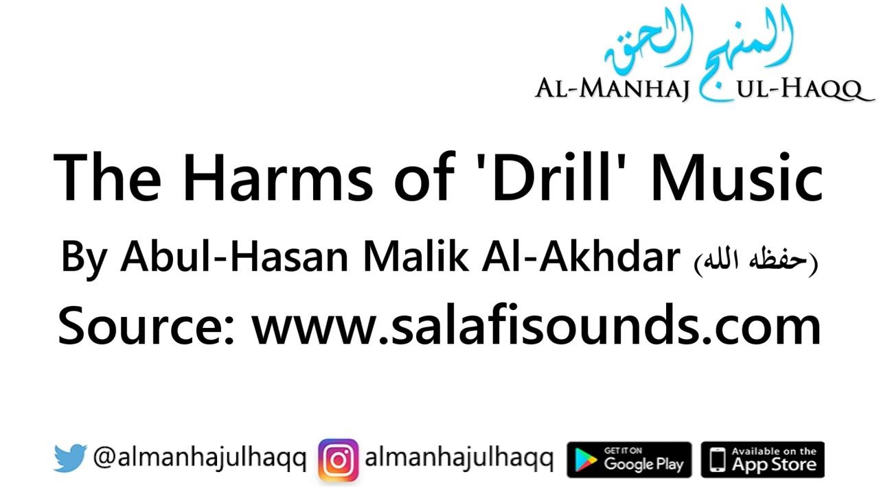 The Harms of 'Drill' Music - By Abul-Hasan Malik Al-Akhdar