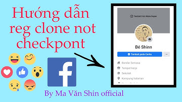 HƯỚNG DẪN REG CLONE NOT CHECKPONT II Ma Văn Shin II