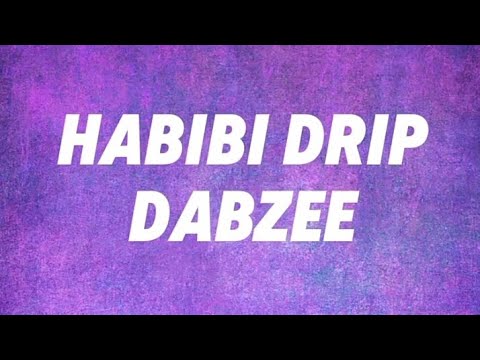 Habibi Drip (Dabzee)- lyrics