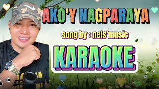 Akoy Nagparaya Songs By Nels Music Karaoke