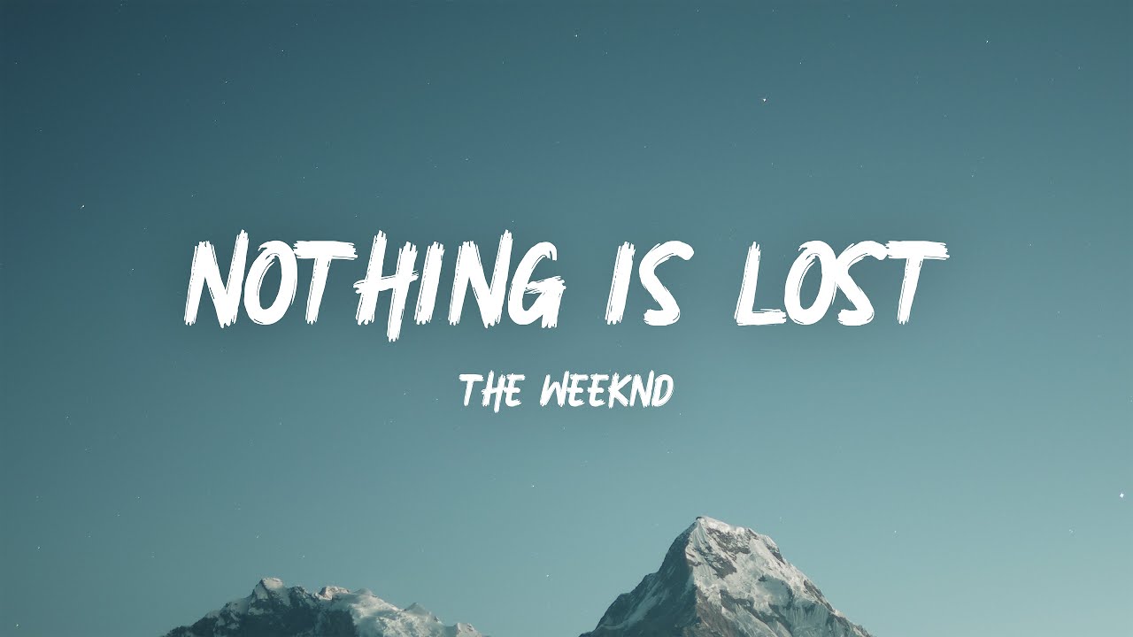 The Weeknd - Nothing Is Lost (Lyrics) - YouTube