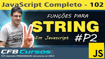 Funções para manipulação de STRING em Javascript #P2 - Curso de Javascript - Aula 102