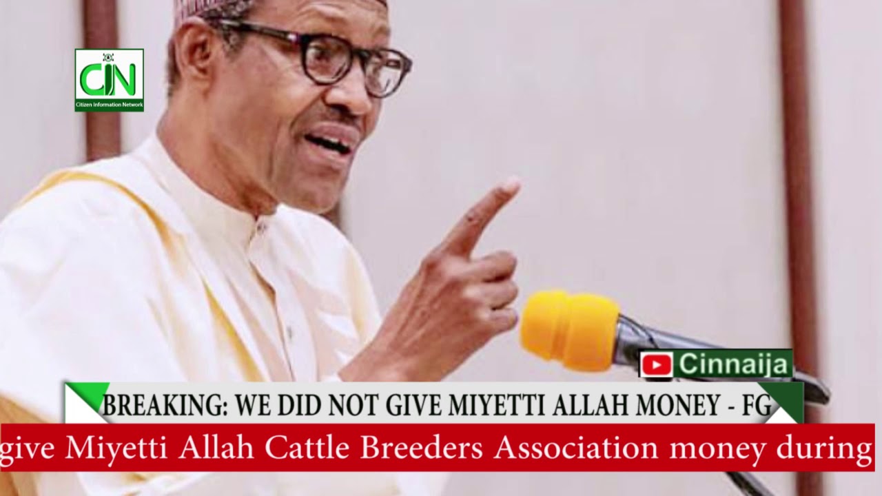 breaking free BREAKING: WE DID NOT GIVE MIYETTI ALLAH MONEY SAYS FEDERAL GOVERNMENT