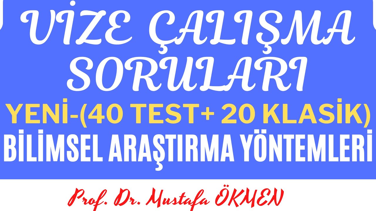 Bilimsel Araştırma Yöntemleri Dersi VİZE ÇALIŞMA SORULARI (40 Test+20 ...