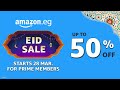 Amazons eid sale starts 28 march for prime members