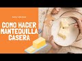 Como hacer mantequilla casera MUY FACIL!!!!!