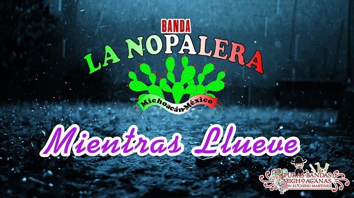 Mientras Llueve- Banda La Nopalera De Adrian Manri...