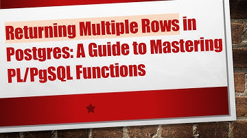 Returning Multiple Rows in Postgres: A Guide to Mastering PL/PgSQL Functions