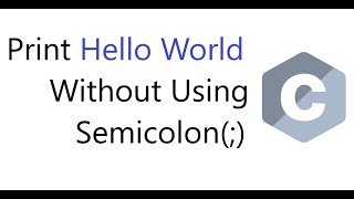 C Program to print "hello" without semicolon | How to print “Hello” in C without using a semicolon?