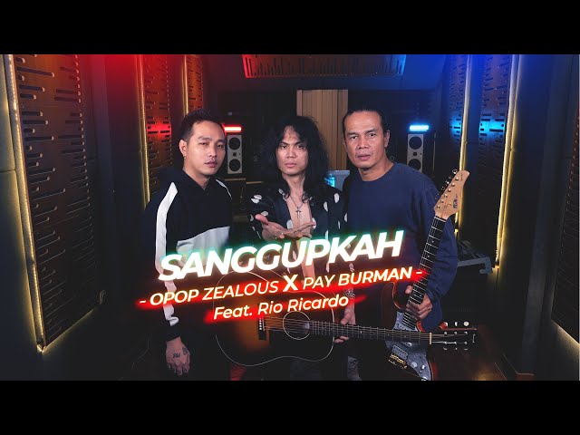 Sanggupkah - Opop Zealous X Pay Burman feat Rio Ricardo class=